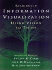 Image for Readings in information visualization  : using vision to think