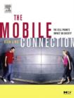 Image for The mobile connection  : the cell phone&#39;s impact on society