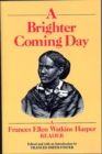 Image for A Brighter Coming Day : A Frances Ellen Watkins Harper Reader