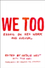Image for We Too: Essays On Sex Work And Survival