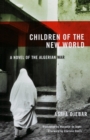 Image for Children Of The New World : A Novel of the Algerian War