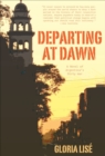 Image for Departing at dawn: a novel of Argentina&#39;s Dirty War