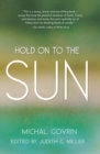 Image for Hold on to the sun: true stories and tales
