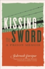 Image for Kissing the sword: a prison memoir