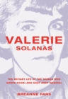 Image for Valerie Solanas  : the defiant life of the woman who wrote SCUM (and shot Andy Warhol)
