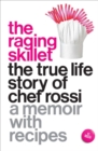 Image for The Raging Skillet: the true life story of Chef Rossi