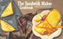 Image for The Sandwich Maker Cookbook