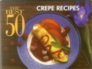 Image for The Best 50 Crepe Recipes