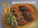 Image for The Best 50 Bruschetta Recipes