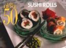 Image for The Best 50 Sushi Rolls