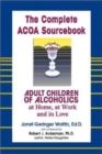 Image for The Complete ACOA Sourcebook : Adult Children of Alcoholics at Home, at Work and in Love