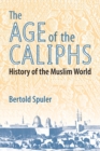 Image for The Age of the Caliphs : History of the Muslim World