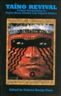 Image for Taino Revival : Critical Perspectives on Puerto Rican Identity and Cultural Politics