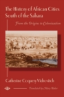 Image for The history of African cities south of the Sahara  : from the origins to colonization