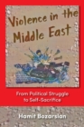Image for Violence in the Middle East : From Political Struggle to Self-sacrifice