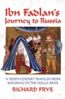 Image for Ibn Fadlan&#39;s journey to Russia  : a tenth-century traveler from Baghdad to the Volga River