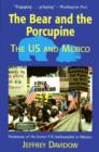 Image for The Bear and the Porcupine : The U.S. and Mexico