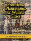 Image for Frontiers, Plantations, and Walled Cities
