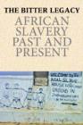 Image for The bitter legacy  : African slavery past and present