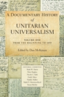 Image for A Documentary History of Unitarian Universalism, Volume 1 : From the Beginning to 1899