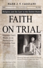 Image for Faith on Trial : Religion and the Law in the United States