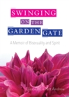 Image for Swinging on the Garden Gate : A Memoir of Bisexuality and Spirit