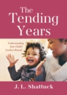 Image for Tending Years: Understanding Your Child&#39;s Earliest Rituals
