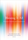 Image for Blessing It All : Rituals for Transition and Transformation