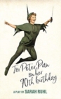 Image for For Peter Pan on her 70th birthday  : a play