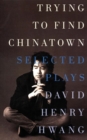 Image for Trying to find Chinatown: the selected plays