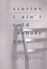Image for Stories I Ain&#39;t Told Nobody Yet: Selections from the People Pieces