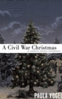 Image for A Civil War Christmas: an American musical celebration