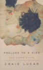 Image for Prelude to a kiss and other plays