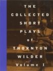 Image for Collected Short Plays of Thornton Wilder, Volume O