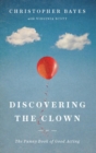 Image for Discovering the Clown, or, the Funny Book of Good Acting