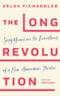 Image for The long revolution: sixty years on the frontlines of the American theater