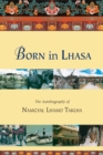 Image for Born in Lhasa : The Autobiography of Namgyal Lhamo Taklha