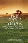 Image for The Power and the Pain : Transforming Spiritual Hardship into Joy