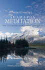 Image for How to Practice Shamatha Meditation : The Cultivation of Meditative Quiescence