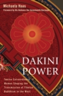 Image for Dakini power  : twelve extraordinary women shaping the transmission of Tibetan Buddhism in the West