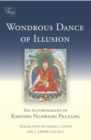 Image for Wondrous Dance of Illusion : The Autobiography of Khenpo Ngawang Palzang