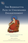 Image for The Bodhisattva path to unsurpassed enlightenment  : a complete translation of the Bodhisattvabhumi