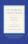 Image for The fearless lion&#39;s roar  : profound instructions on dzogchen, the great perfection