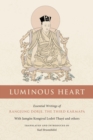 Image for Luminous Heart : Essential Writings of Rangjung Dorje, the Third Karmapa