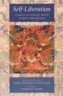 Image for Self-liberation: through seeing with naked awareness ; an introduction to the nature of one&#39;s own mind from the profound teaching of self-liberation in the primodial state of the peaceful and wrathful deities ; a terma text of Guru Padmasambhava expounding the view