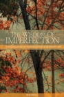 Image for The wisdom of imperfection: the challenge of individuation in Buddhist life