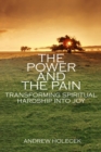 Image for Power and the Pain: Transforming Spiritual Hardship into Joy