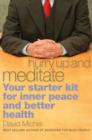Image for Hurry up and meditate: your starter kit for inner peace and better health