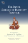 Image for The inner science of Buddhist practice: Vasubandhu&#39;s Summary of the five heaps with commentary by Sthiramati