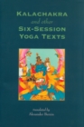 Image for Kalachakra and Other Six-Session Yoga Texts.